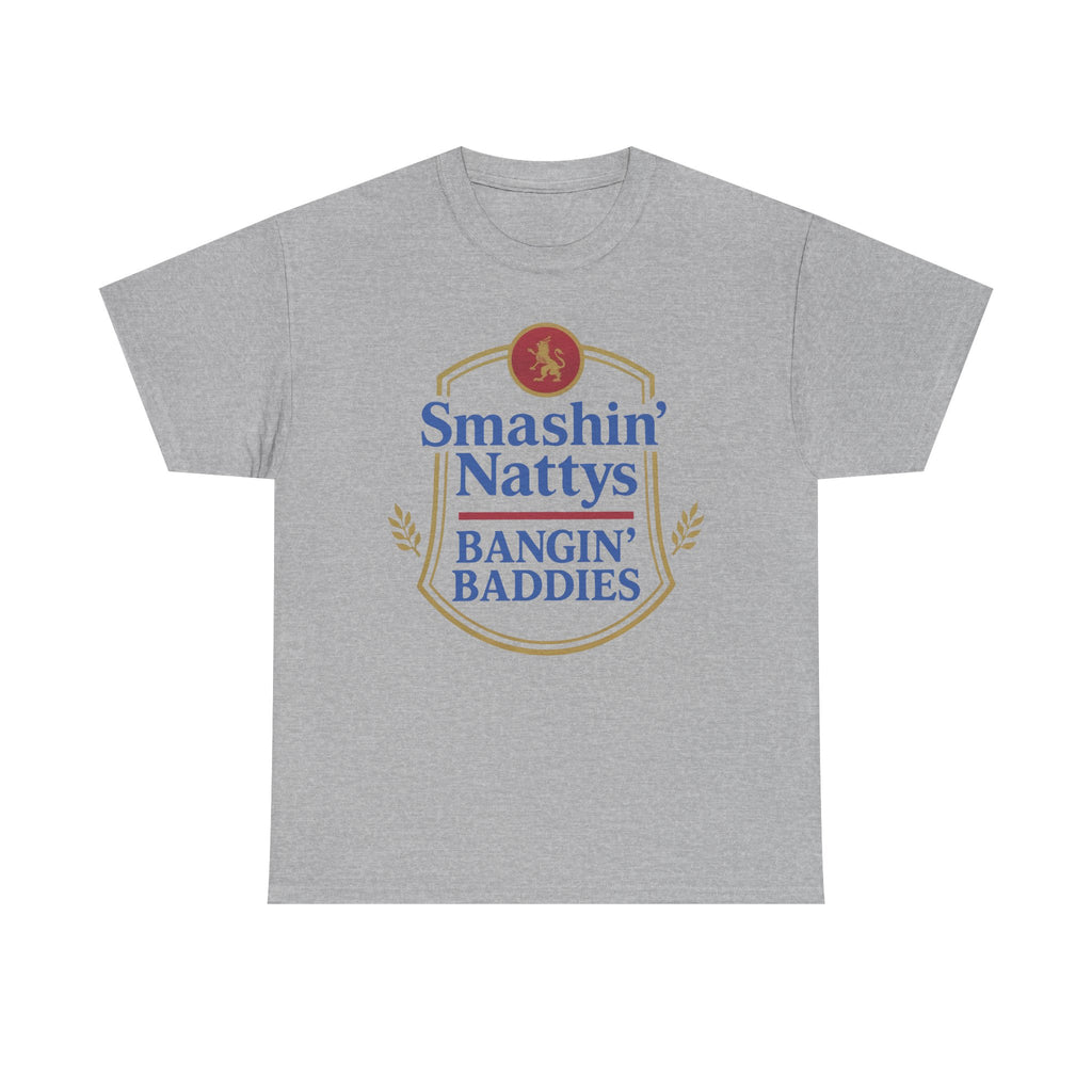 Smashin' Nattys Bangin' Baddies Funny Beer T-Shirt | College Party Shirt | Funny Drinking Shirt | Gift for Him