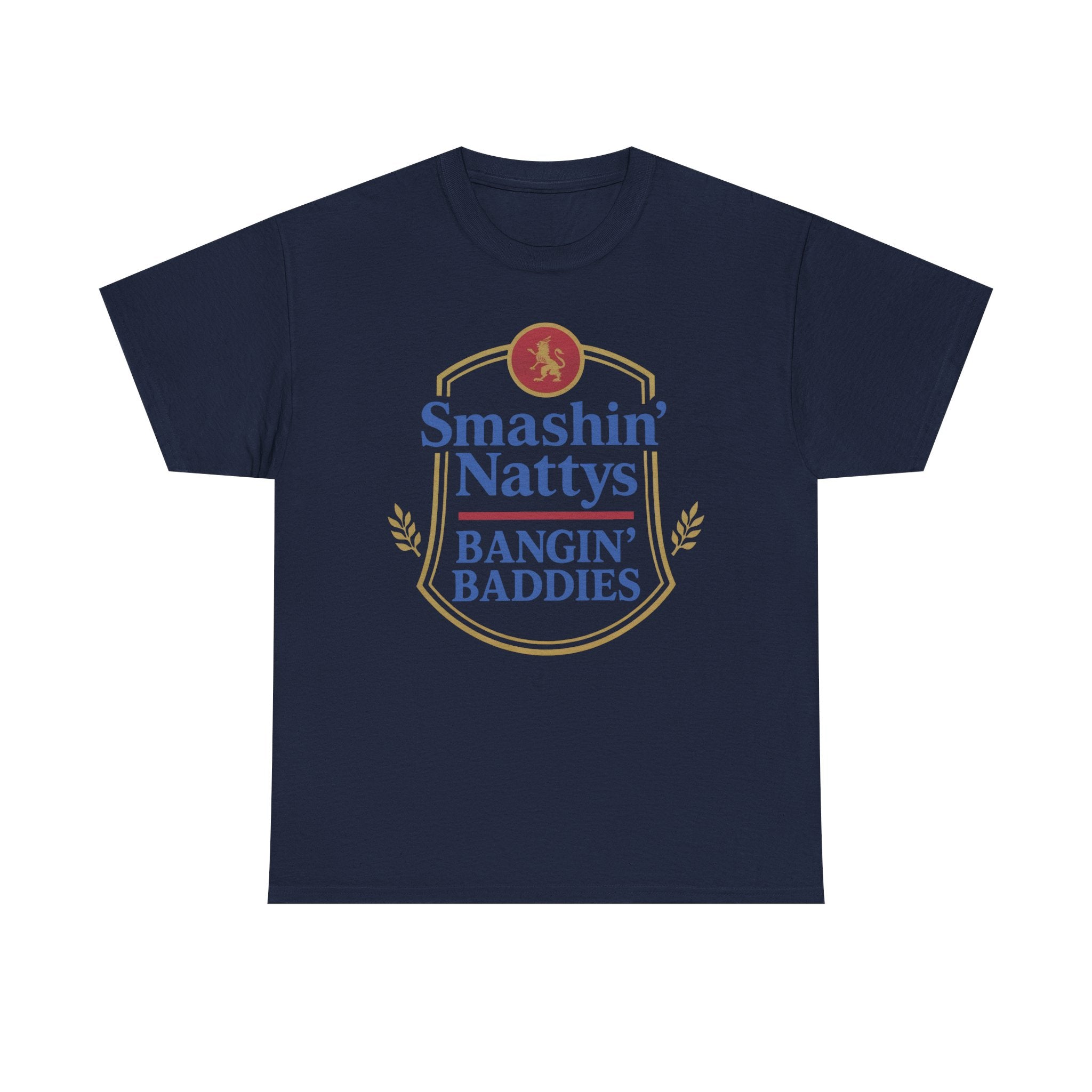 Smashin' Nattys Bangin' Baddies Funny Beer T-Shirt | College Party Shirt | Funny Drinking Shirt | Gift for Him