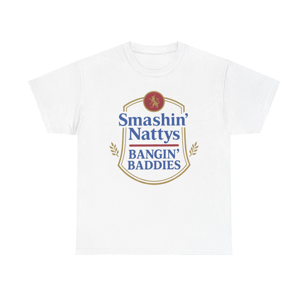 Smashin' Nattys Bangin' Baddies Funny Beer T-Shirt | College Party Shirt | Funny Drinking Shirt | Gift for Him