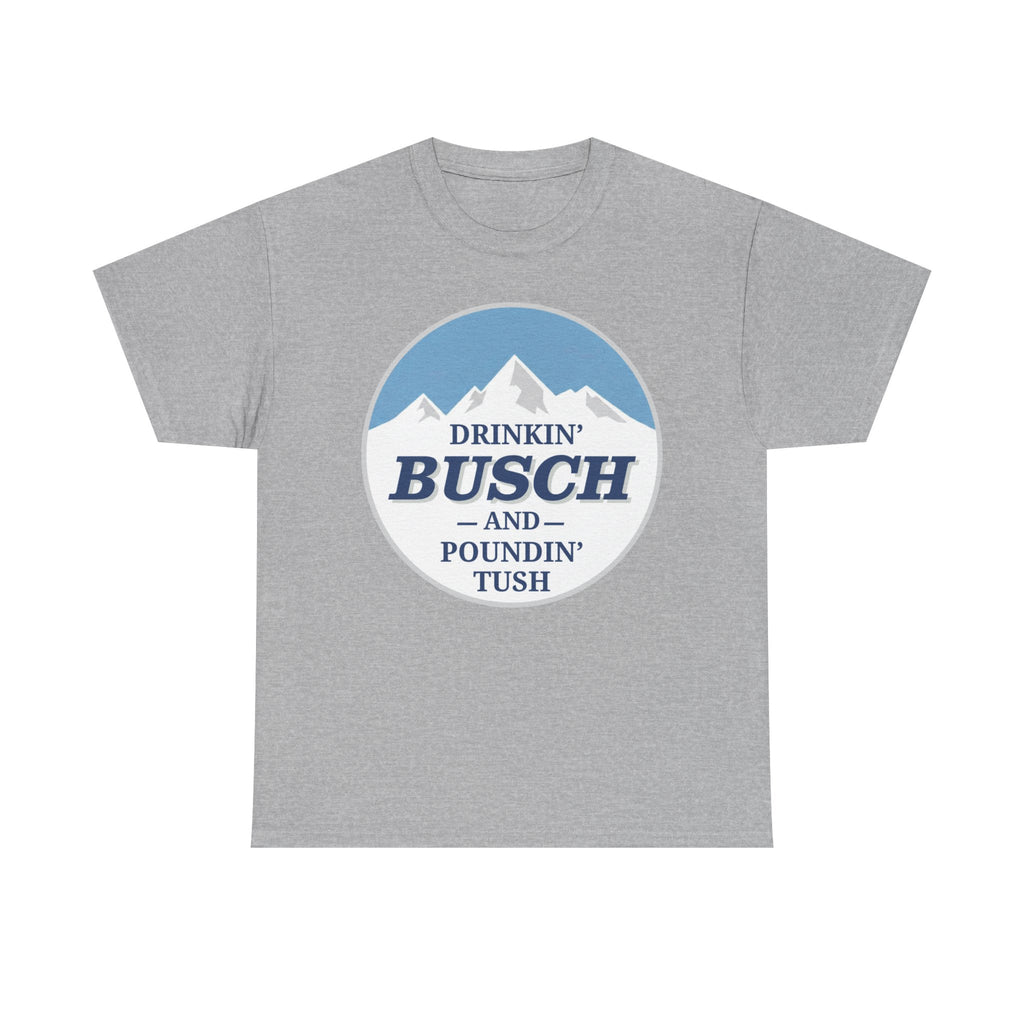 Drinkin' Bush and Poundin' Tush Funny Beer T-Shirt | Funny Drinking Shirt | Funny Gift for Him | Country Beer Shirt