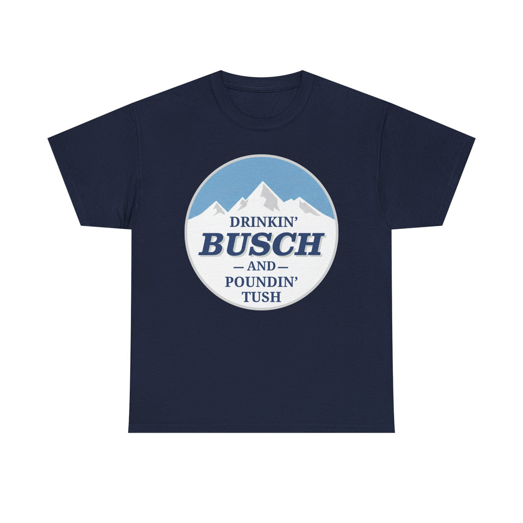 Drinkin' Bush and Poundin' Tush Funny Beer T-Shirt | Funny Drinking Shirt | Funny Gift for Him | Country Beer Shirt
