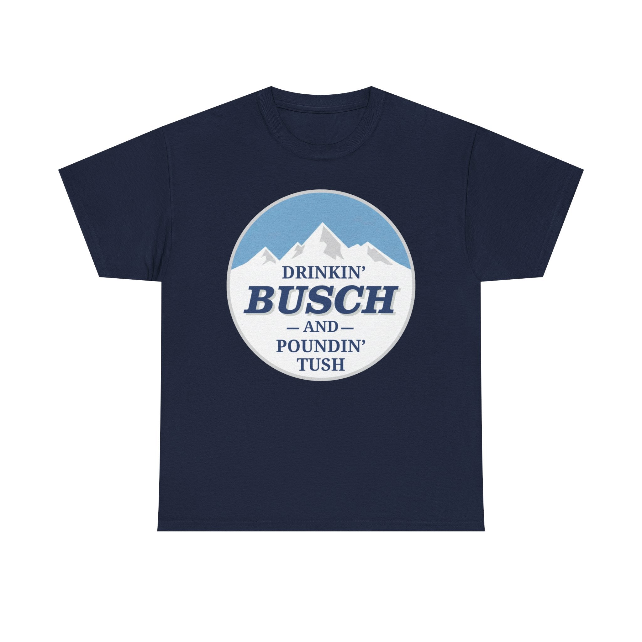 Drinkin' Bush and Poundin' Tush Funny Beer T-Shirt | Funny Drinking Shirt | Funny Gift for Him | Country Beer Shirt