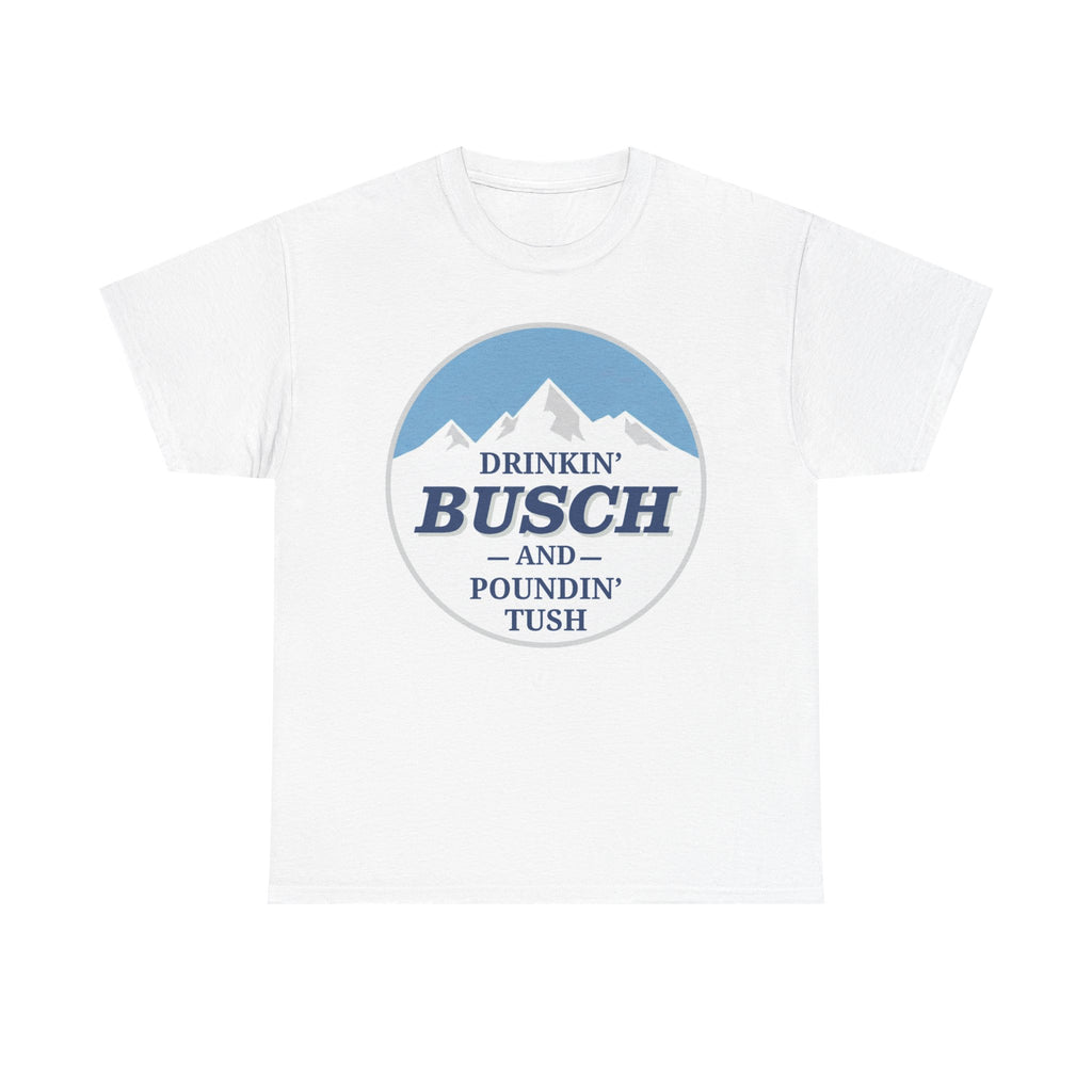 Drinkin' Bush and Poundin' Tush Funny Beer T-Shirt | Funny Drinking Shirt | Funny Gift for Him | Country Beer Shirt