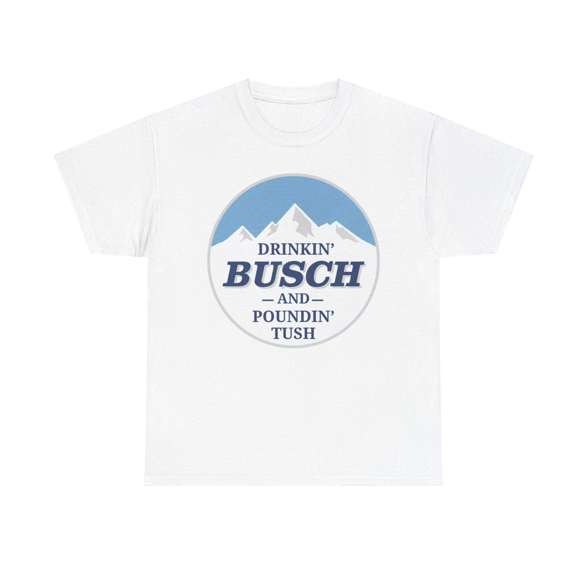 Drinkin' Bush and Poundin' Tush Funny Beer T-Shirt | Funny Drinking Shirt | Funny Gift for Him | Country Beer Shirt